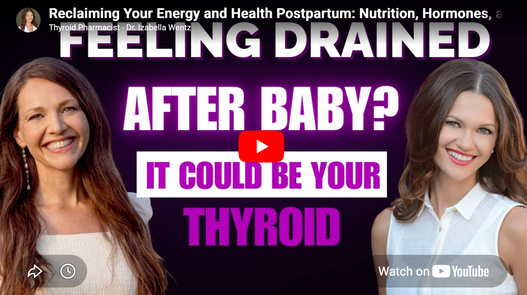 Thyroid Pharmacist Healing Conversations with Dr. Izabella Wentz:  Episode 6: Reclaiming Your Energy and Health Postpartum: Nutrition, Hormones, & Thriving After Baby