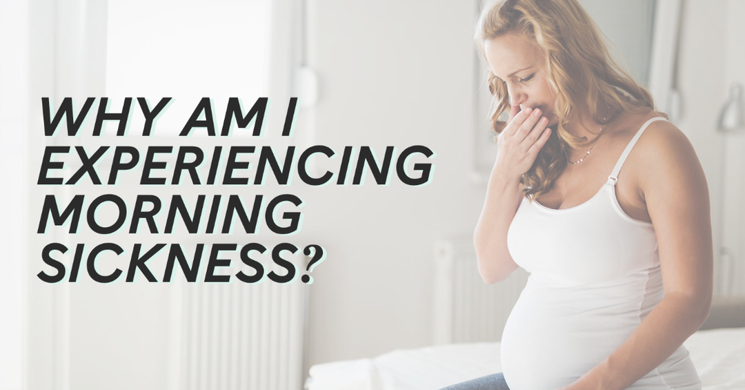 Why Am I Experiencing Morning Sickness? - I Am Nurtured