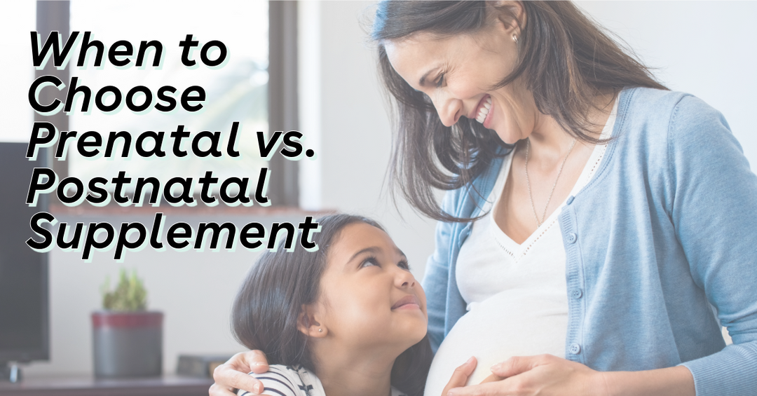 When to Choose a Prenatal vs. Postnatal Supplement?